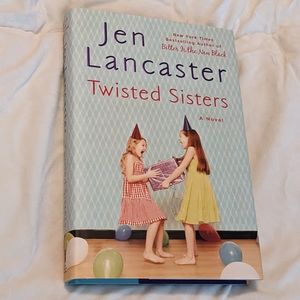 Twisted Sisters a Novel by Jen Lancaster